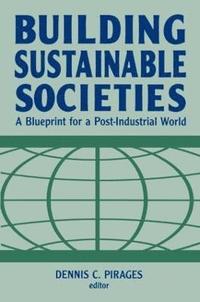 bokomslag Building Sustainable Societies: A Blueprint for a Post-industrial World