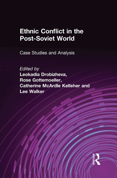 Leokadia Drobizheva, Rose Gottemoeller, Catherine McArdle Kelleher, Lee Walker - Ethnic Conflict in the Post-Soviet World: Case Studies and Analysis, Inbunden
