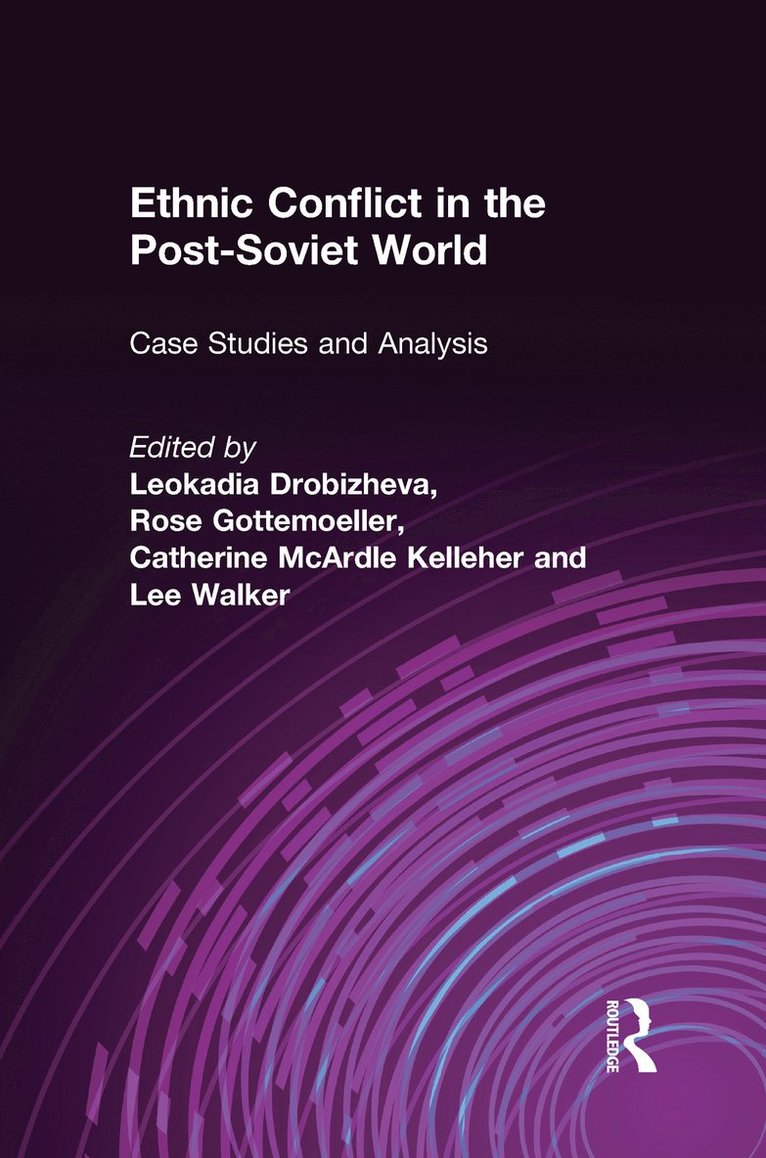 Leokadia Drobizheva, Rose Gottemoeller, Catherine McArdle Kelleher, Lee Walker - Ethnic Conflict in the Post-Soviet World: Case Studies and Analysis, Inbunden