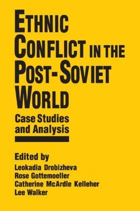 Leokadia Drobizheva, Rose Gottemoeller, Catherine McArdle Kelleher, Lee Walker - Ethnic Conflict in the Post-Soviet World: Case Studies and Analysis, Häftad