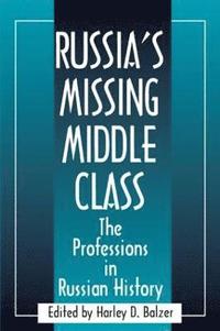 bokomslag Russia's Missing Middle Class: The Professions in Russian History