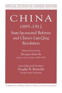 bokomslag China, 1895-1912 State-Sponsored Reforms and China's Late-Qing Revolution