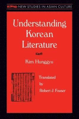Hung-Gyu Kim, Robert Fouser - Understanding Korean Literature, Häftad