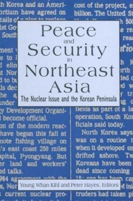 Peter Hayes, Young Whan Kihl - Peace and Security in Northeast Asia, Inbunden
