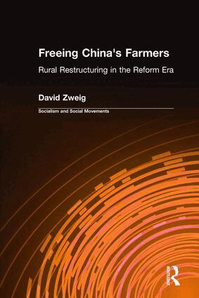 David Zweig - Freeing China's Farmers: Rural Restructuring in the Reform Era, Inbunden