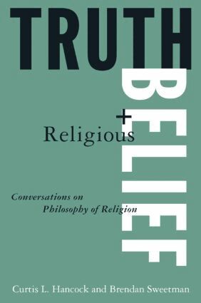Curtis L. Hancock, Brendan Sweetman, Randolph Feezell - Truth and Religious Belief: Conversations on Philosophy of Religion, Häftad