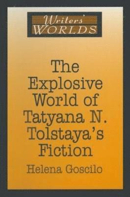 The Explosive World of Tatyana N. Tolstaya's Fiction 1