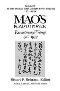 bokomslag Mao's Road to Power: Revolutionary Writings, 1912-49: v. 4: The Rise and Fall of the Chinese Soviet Republic, 1931-34