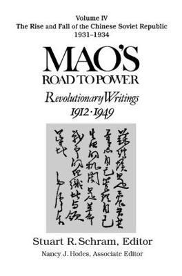 Mao's Road to Power: Revolutionary Writings, 1912-49: v. 4: The Rise and Fall of the Chinese Soviet Republic, 1931-34 1