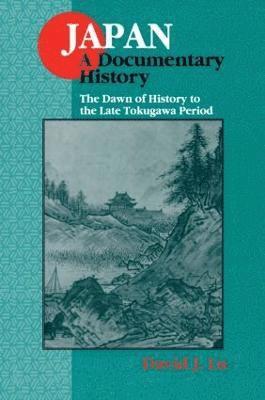 bokomslag Japan: A Documentary History: v. 1: The Dawn of History to the Late Eighteenth Century