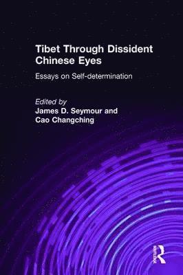 James D. Seymour, Cao Changching - Tibet Through Dissident Chinese Eyes: Essays on Self-determination, Inbunden