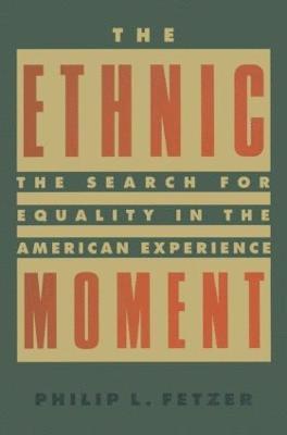 bokomslag Ethnic Moment: The Search for Equality in the American Experience