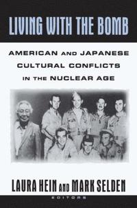 bokomslag Living with the Bomb: American and Japanese Cultural Conflicts in the Nuclear Age