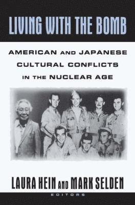 Living with the Bomb: American and Japanese Cultural Conflicts in the Nuclear Age 1