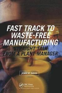 bokomslag Fast Track to Waste-Free Manufacturing