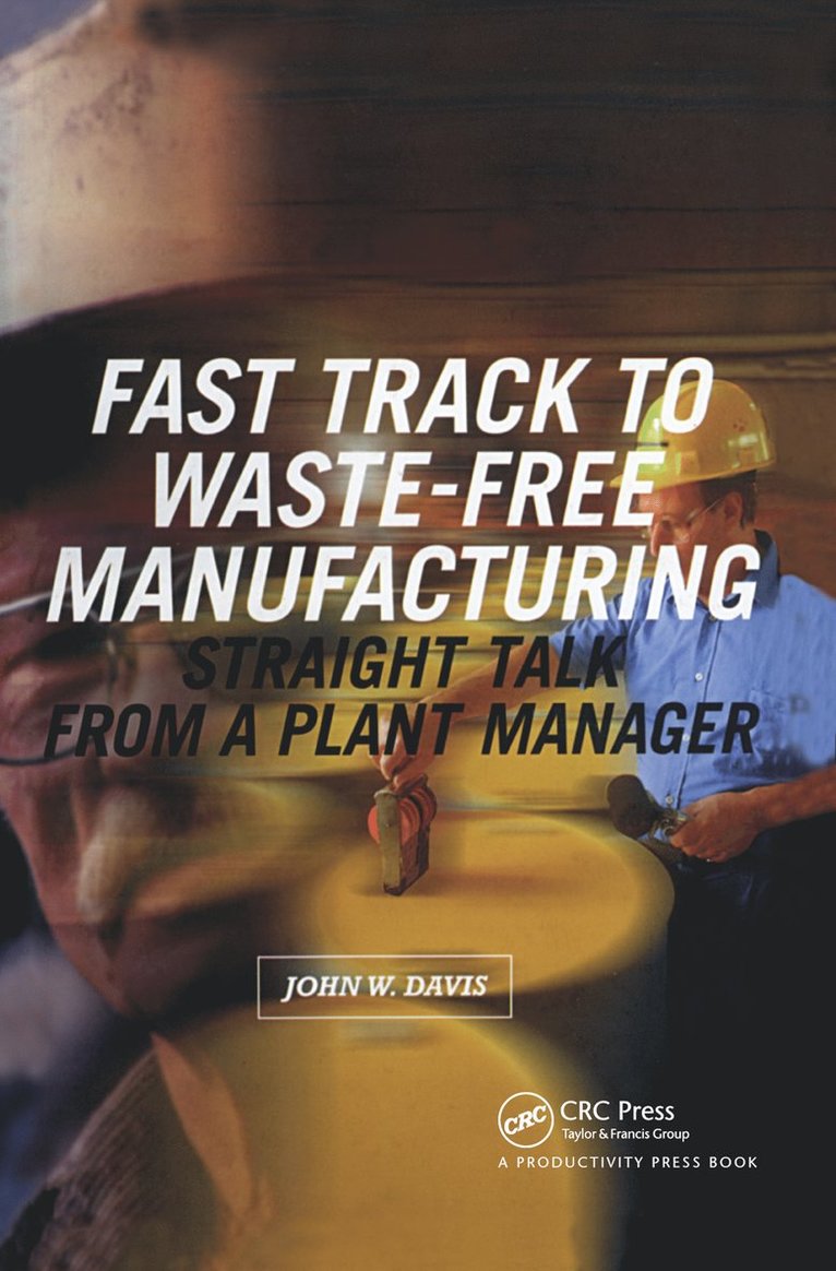 John W. Davis - Fast Track to Waste-Free Manufacturing, Inbunden