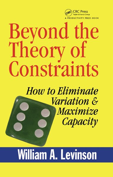 William A. Levinson - Beyond the Theory of Constraints, Inbunden