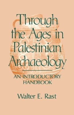 Walter E. Rast - Through the Ages in Palestinian Archaeology, Häftad