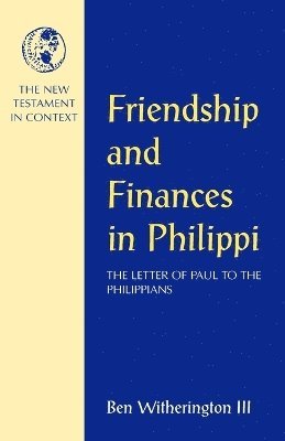 Ben Witherington, III Witherington, Ben, J. Andrew Overman - Friendship and Finances in Philippi, Häftad