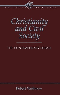 Robert Wuthnow, Werner H. Kelber, Wilhelm Kelber - Christianity and Civil Society, Inbunden