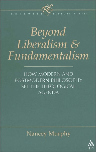 Nancey Murphy, Werner H. Kelber, Wilhelm Kelber - Beyond Liberalism and Fundamentalism, Inbunden