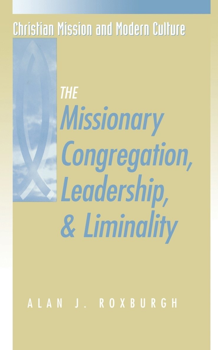 Missionary Congregation, Leadership, and Liminality 1