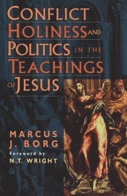 Conflict, Holiness, and Politics in the Teachings of Jesus 1