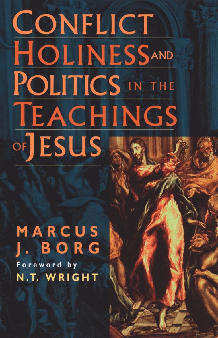 Conflict, Holiness, and Politics in the Teachings of Jesus 1