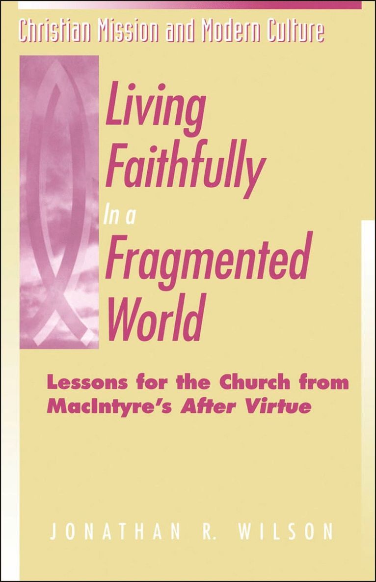 Jonathan R. Wilson - Living Faithfully in a Fragmented World, Häftad