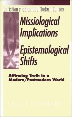Paul G. Hiebert - Missiological Implications of Epistemological Shifts, Häftad