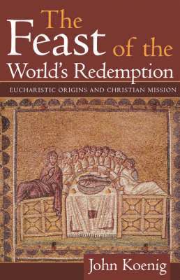 John Koenig - Feast of the World's Redemption, Häftad