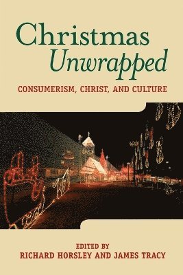 HORSLEY, Richard A. Horsley, James Tracy - Christmas Unwrapped, Häftad