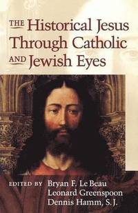 bokomslag The Historical Jesus Through Jewish and Catholic Eyes