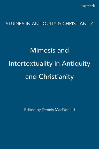 Dennis MacDonald, Dennis MacDonald - Mimesis and Intertextuality in Antiquity and Christianity, Häftad