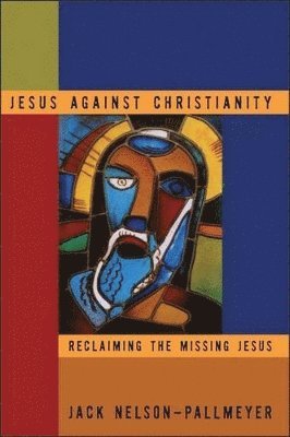 Jack Nelson-Pallmeyer, Nelson Nelson-Pallmeyer - Jesus Against Christianity, Häftad
