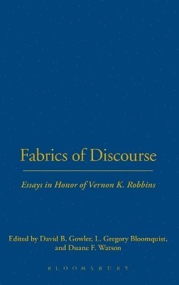 Gregory L. Bloomquist, David B. Gowler, L. Gregory Bloomquist, Duane F. Watson - Fabrics of Discourse, Inbunden