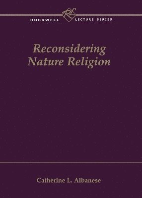 Catherine L. Albanese - Reconsidering Nature Religion, Häftad
