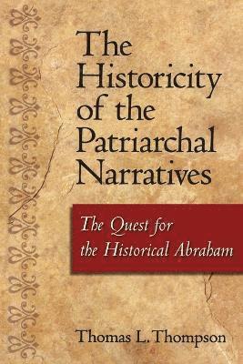 Thomas L. Thompson - Historicity of the Patriarchal Narratives, Häftad