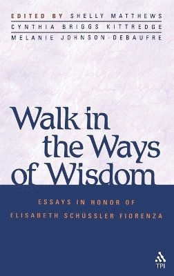 Matthews, Shelly Matthews, Melanie Johnson-DeBaufre, Cynthia Briggs Kittredge - Walk in the Ways of Wisdom, Inbunden
