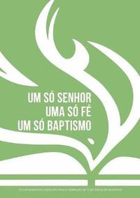 bokomslag Um só Senhor, uma só fé, um só baptismo (português europeu)