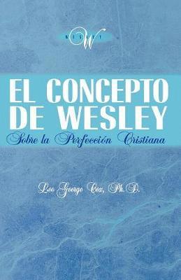 bokomslag Concepto de Wesley sobre la Perfección Cristiana