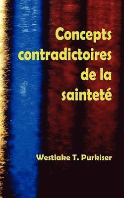 Westlake T Purkiser - Concepts Contradictoires de La Saintete, Häftad