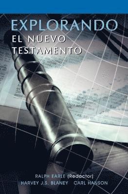 Ralph Earle, Harvey Blaney, Carl Hanson - EXPLORANDO EL NUEVO TESTAMENTO (Spanish, Häftad