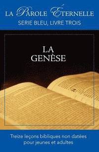 bokomslag La Genese (La Parole Eternelle, Serie Bleu, Livre Trois)