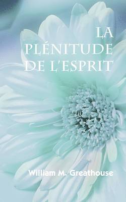 William M Greathouse, William M. Greathouse - plenitude de l'Esprit, Häftad