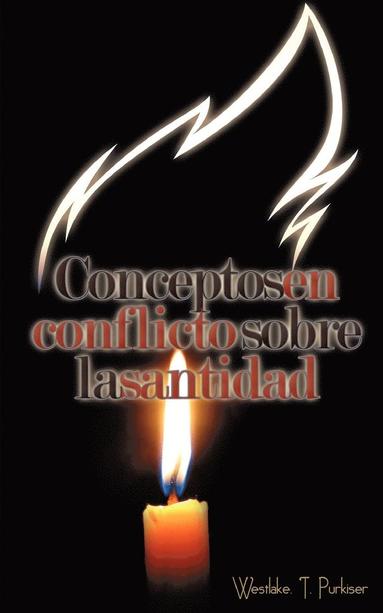 Westlake T Purkiser - Conceptos En Conflicto Sobre La Santidad (Spanish, Häftad