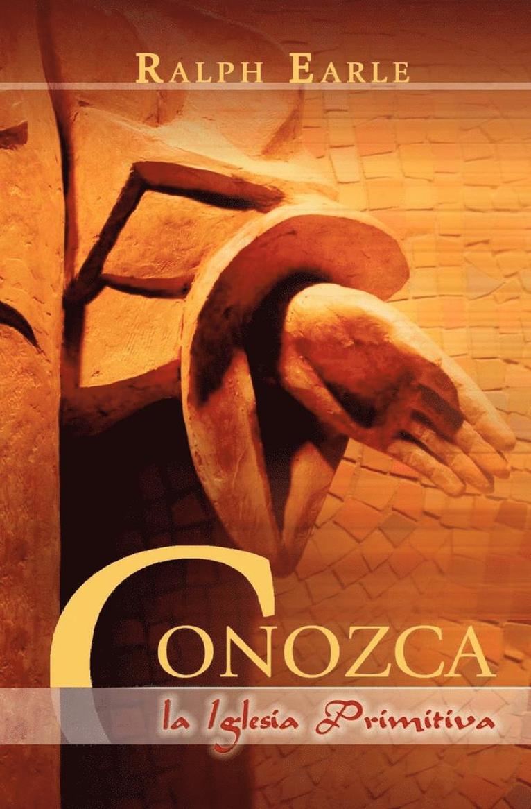 Ralph Earle - CONOZCA LA IGLESIA PRIMITIVA (Spanish, Häftad