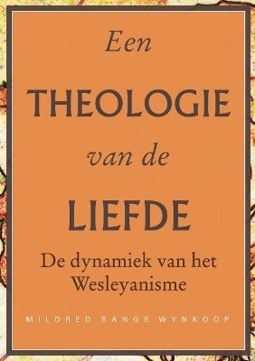 Mildred Bangs Wynkoop - Een theologie van de liefde, Häftad