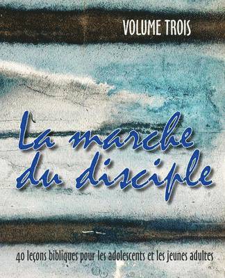 La Marche Du Disciple, Vol. 3 1