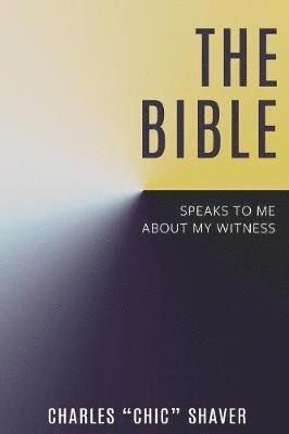 Charles Chic Shaver - Bible Speaks to Me About My Witness, Häftad